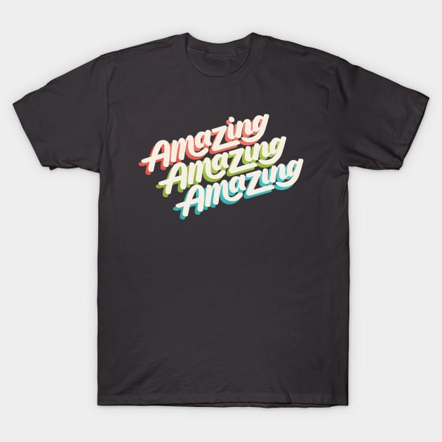 Amazing Amazing Amazing T-Shirt by polliadesign